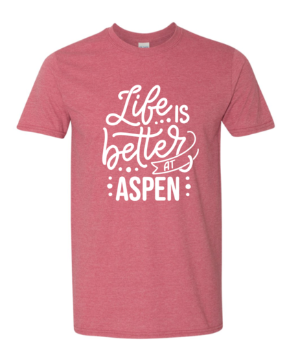 Life is Better At Aspen Tees
